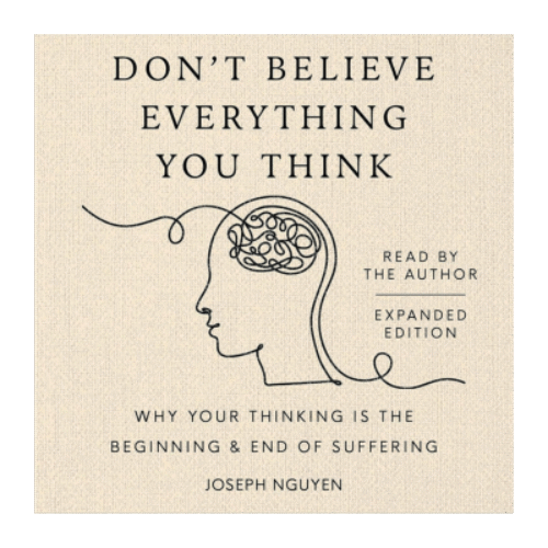 Don’t Believe Everything You Think (Expanded Edition): Why Your Thinking Is the Beginning & End of Suffering Audible Audiobook – Unabridged